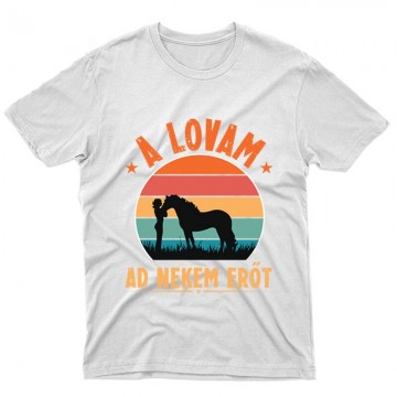 A lovam ad erőt Unisex Póló