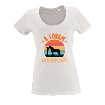 A lovam ad erőt Női O Nyakú Póló
