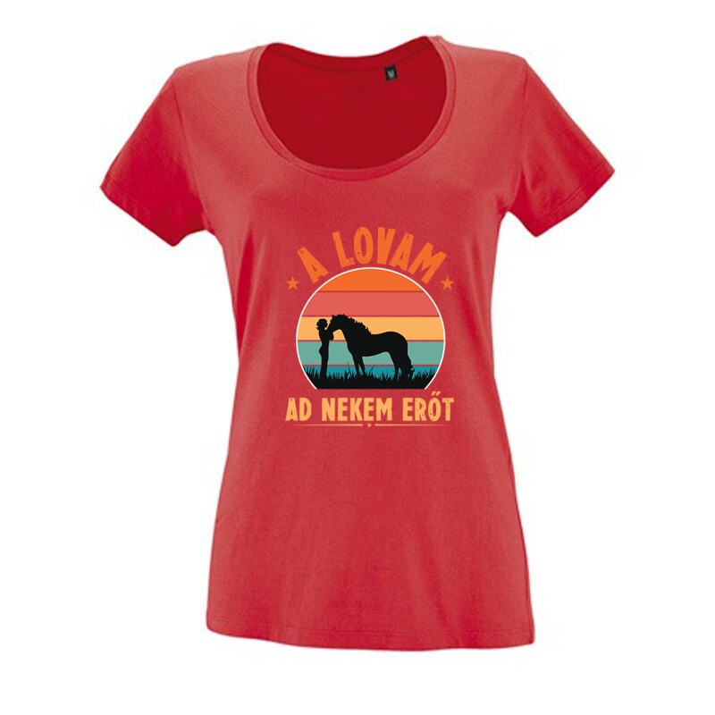 A lovam ad erőt Női O Nyakú Póló