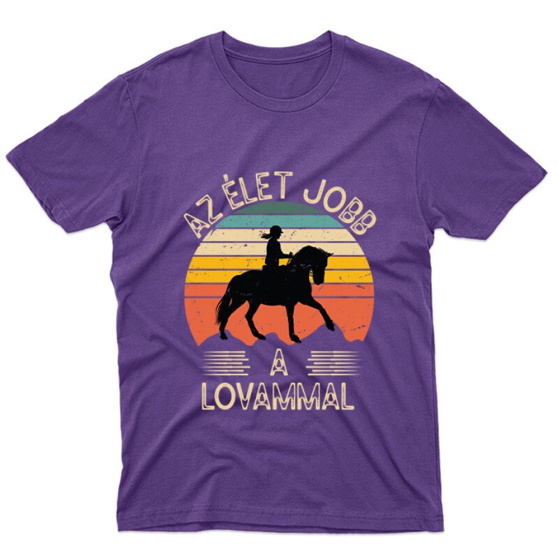Az élet jobb a lovammal Unisex Póló