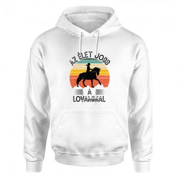 Az élet jobb a lovammal Unisex Kapucnis Pulcsi