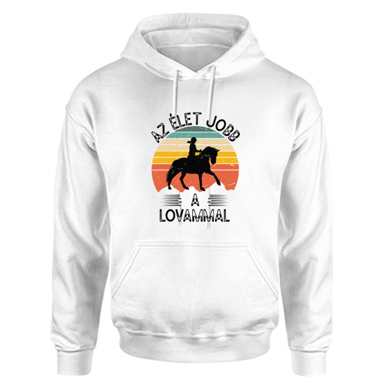 Az élet jobb a lovammal Unisex Kapucnis Pulcsi