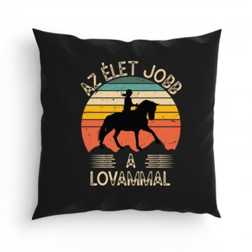 Az élet jobb a lovammal Párna