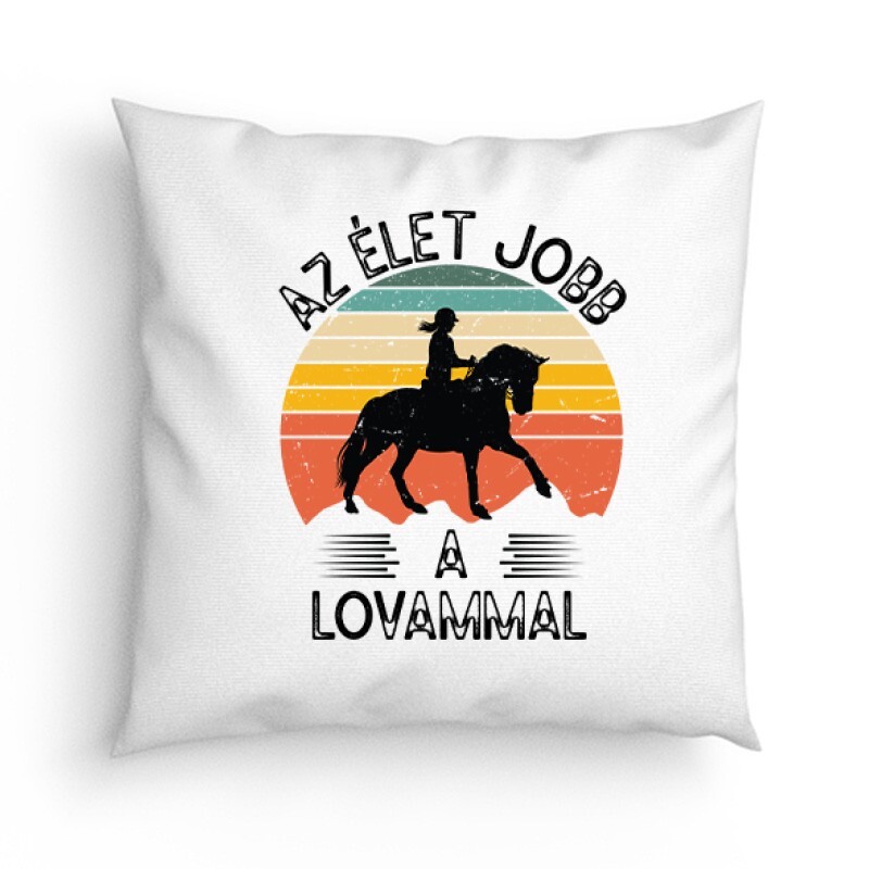 Az élet jobb a lovammal Párna