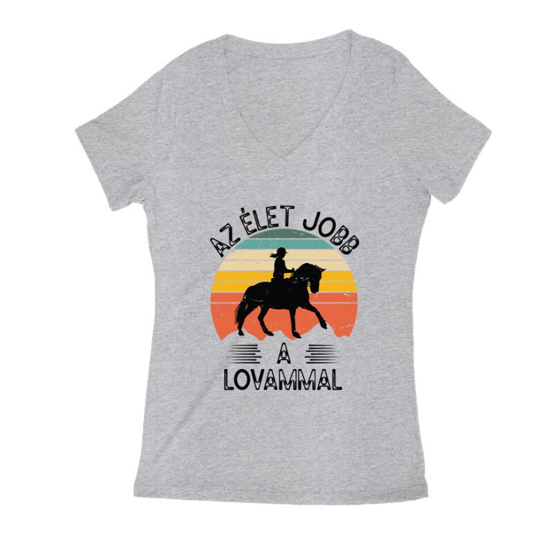 Az élet jobb a lovammal Női V Kivágott póló
