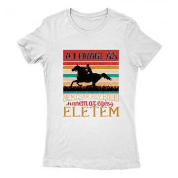 A lovaglás nem egy hobbi Női Póló