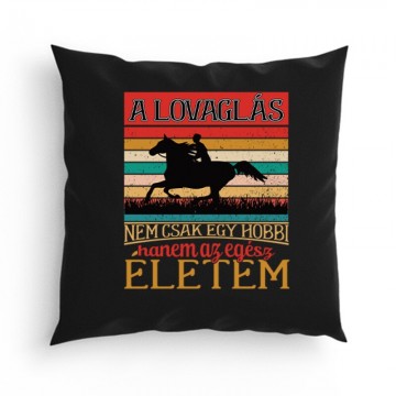 A lovaglás nem egy hobbi Párna