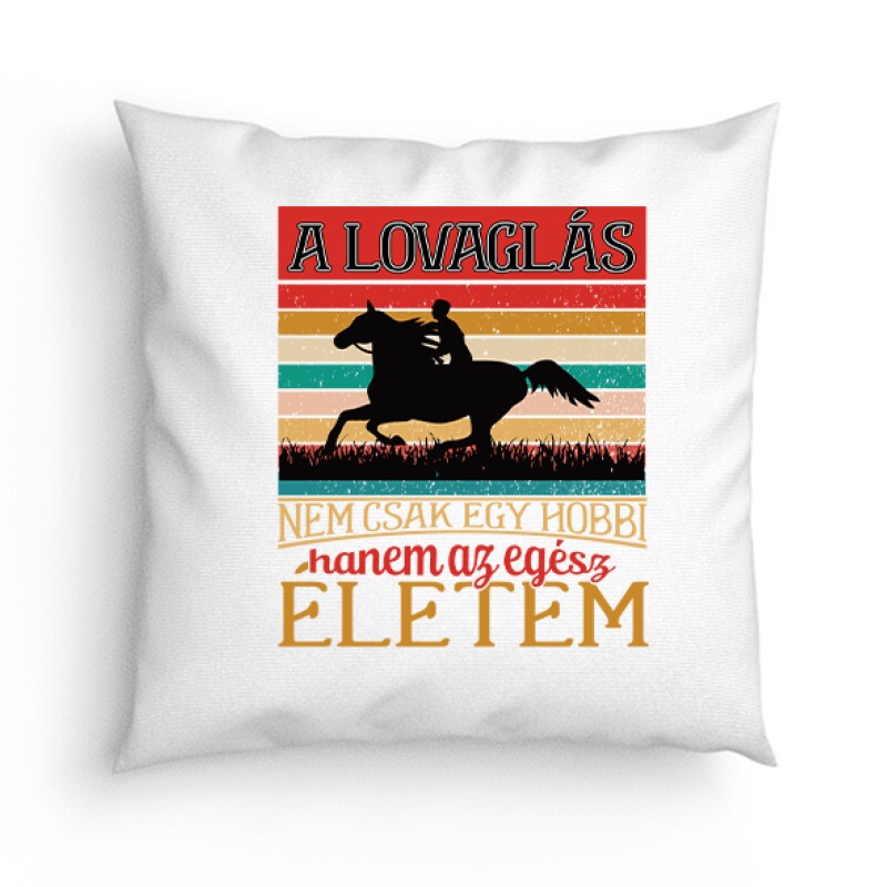 A lovaglás nem egy hobbi Párna