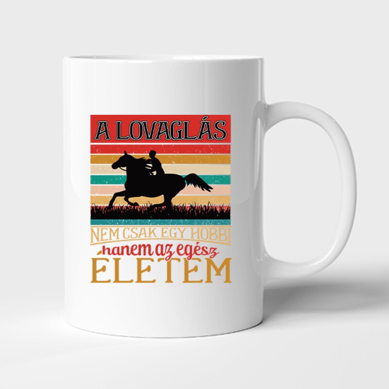 A lovaglás nem egy hobbi Bögre