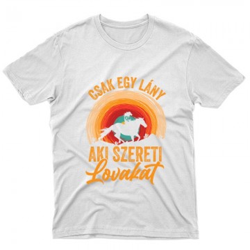 Csak egy lány aki szereti a lovakat Unisex Póló