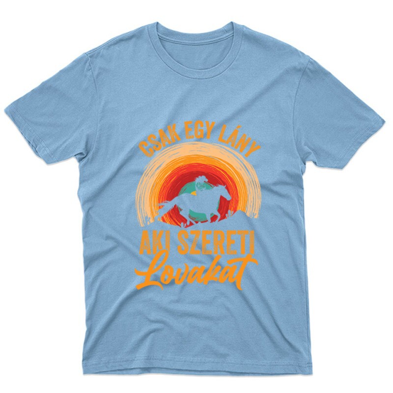 Csak egy lány aki szereti a lovakat Unisex Póló