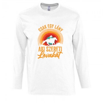 Csak egy lány aki szereti a lovakat Hosszú Ujjú Póló