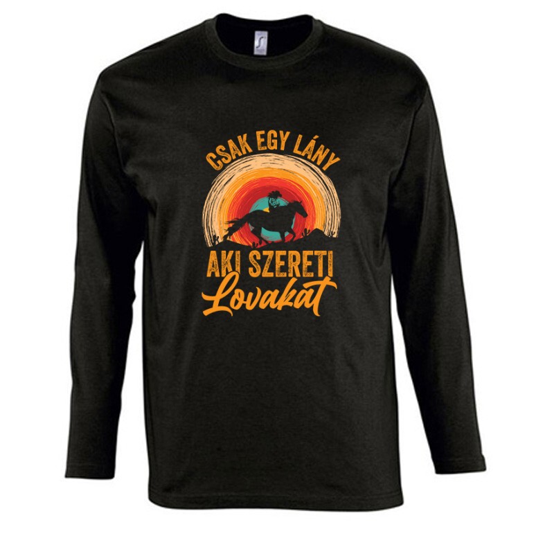 Csak egy lány aki szereti a lovakat Hosszú Ujjú Póló