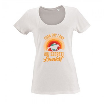 Csak egy lány aki szereti a lovakat Női O Nyakú Póló