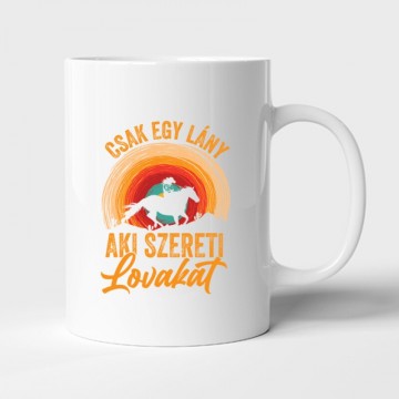 Csak egy lány aki szereti a lovakat Bögre