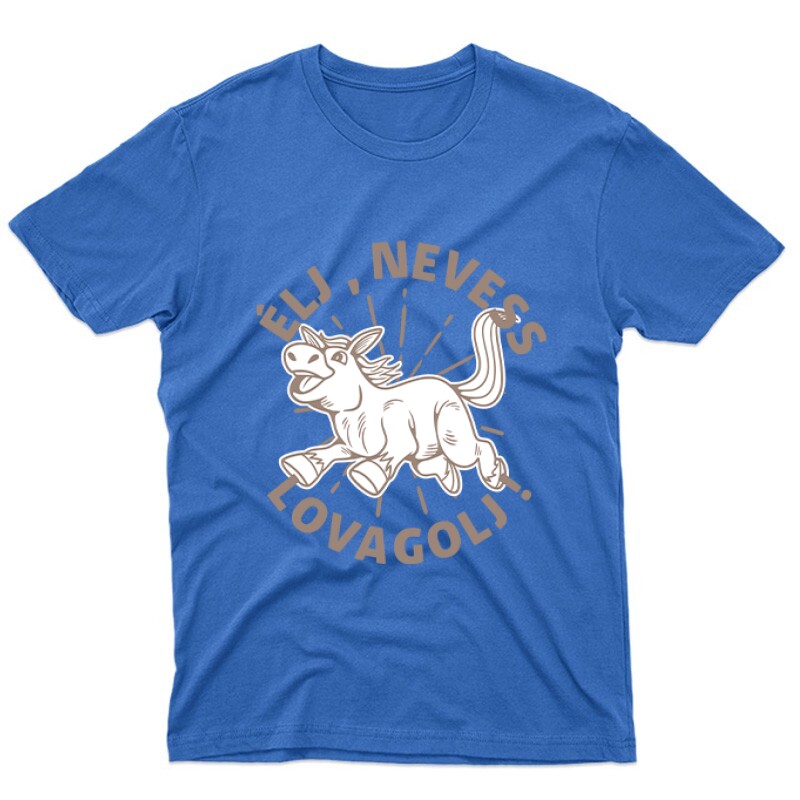 Élj, nevess, lovagolj Unisex Póló