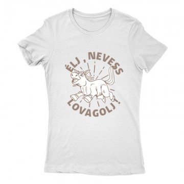 Élj, nevess, lovagolj Női Póló