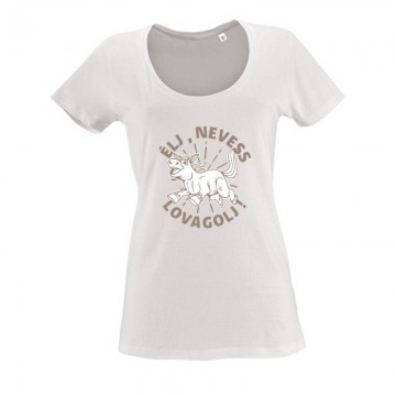 Élj, nevess, lovagolj Női O Nyakú Póló