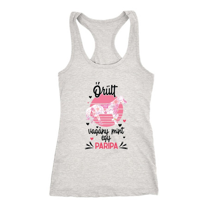 Őrült, vagyány mint egy paripa Női Trikó