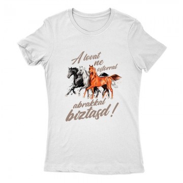 A lovat abrakkal bíztasd Női Póló