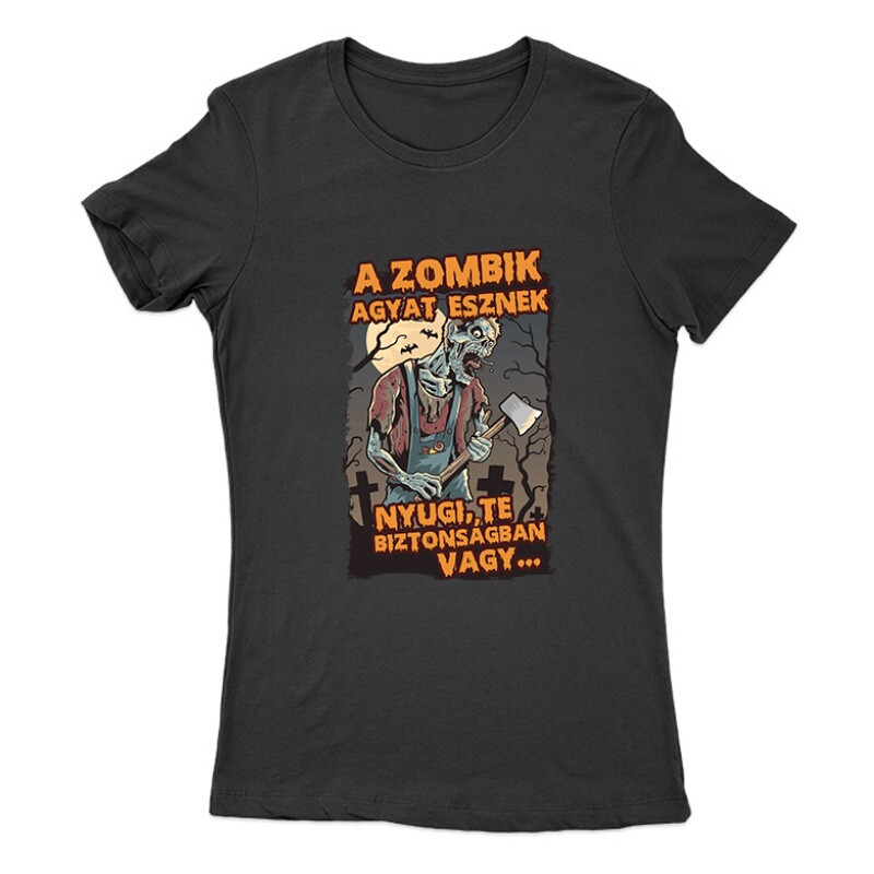 A Zombik Agyat Esznek Női Póló