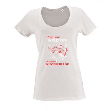 Horgászni születtem Női O Nyakú Póló