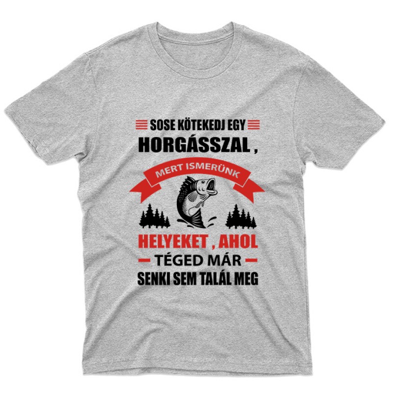 Sose kötekedj egy horgásszal Unisex Póló