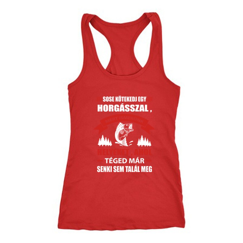 Sose kötekedj egy horgásszal Női Trikó