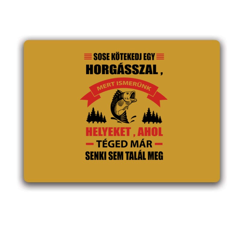 Sose kötekedj egy horgásszal Egérpad