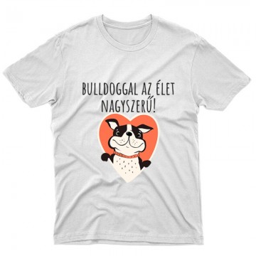 Bulldoggal az élet Unisex Póló