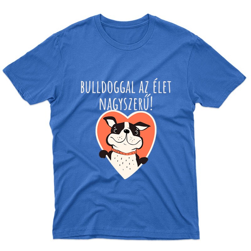 Bulldoggal az élet Unisex Póló