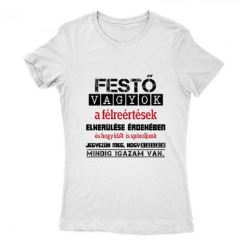 Festő vagyok igazam van Női Póló