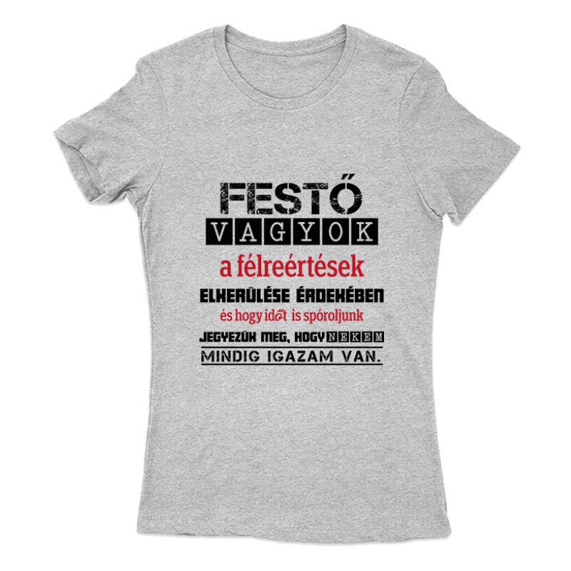 Festő vagyok igazam van Női Póló