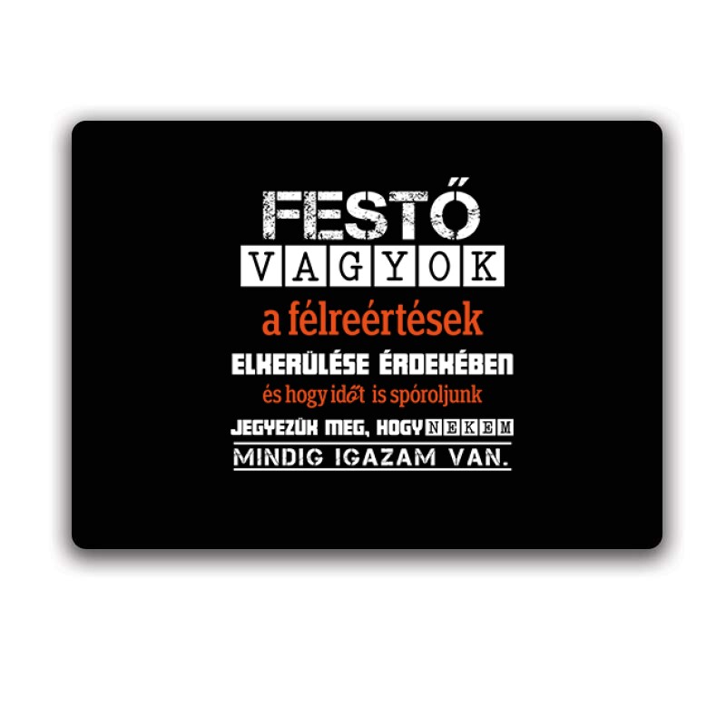 Festő vagyok igazam van Egérpad