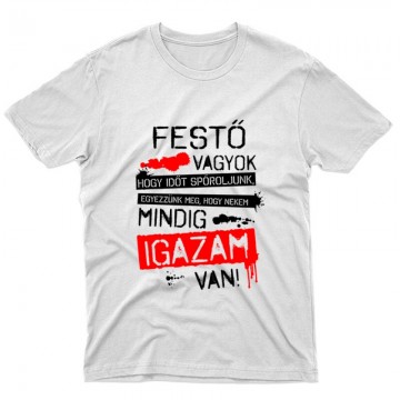 Igazam van ( Festő ) Unisex Póló