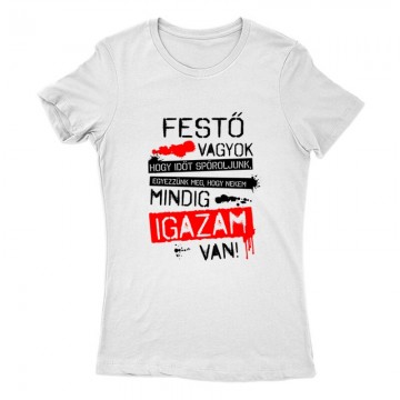 Igazam van ( Festő ) Női Póló