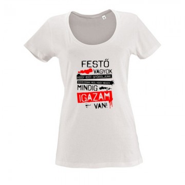 Igazam van ( Festő ) Női O Nyakú Póló
