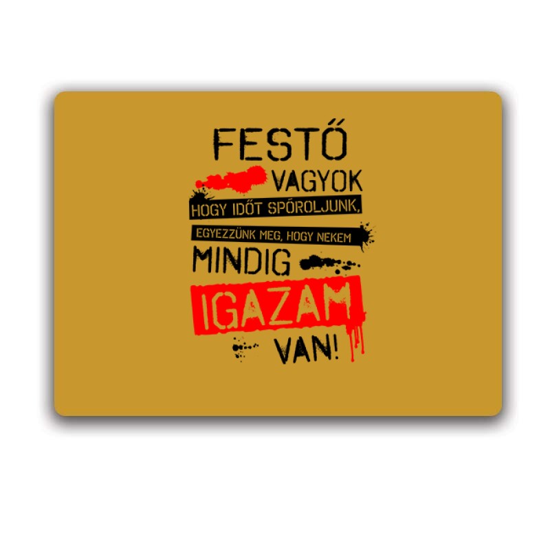 Igazam van ( Festő ) Egérpad