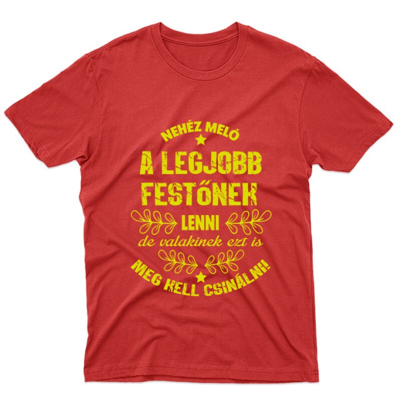 Nehéz meló (Festő) Unisex Póló