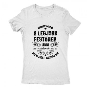 Nehéz meló (Festő) Női Póló