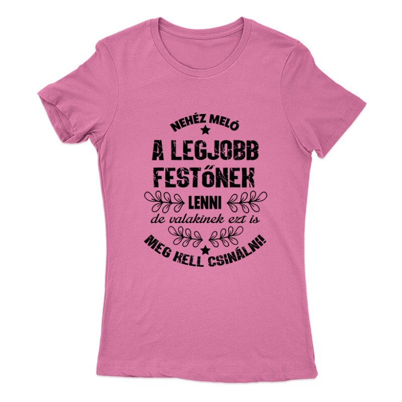 Nehéz meló (Festő) Női Póló