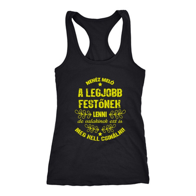 Nehéz meló (Festő) Női Trikó