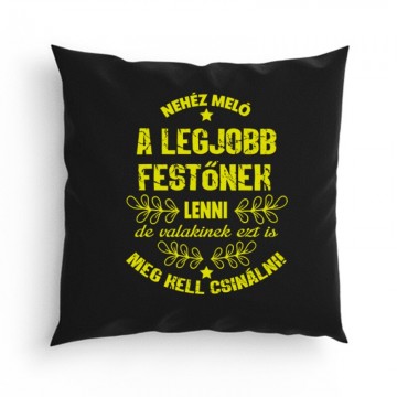 Nehéz meló (Festő) Párna