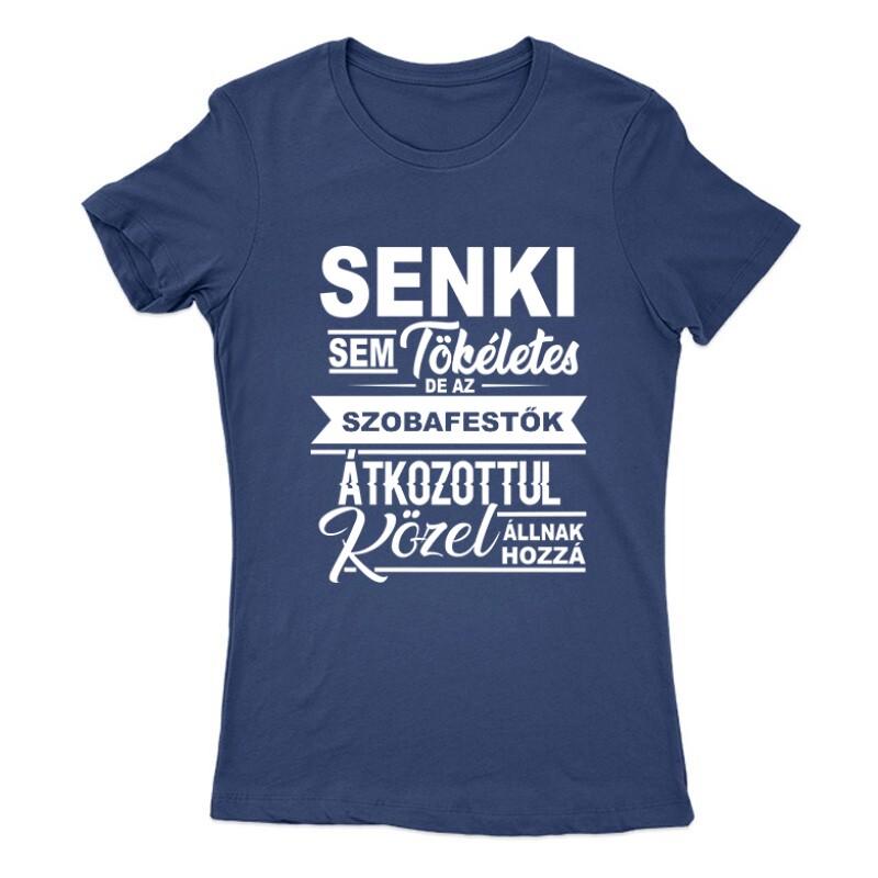 Senki sem tökéletes (festő) Női Póló