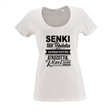 Senki sem tökéletes (festő) Női O Nyakú Póló