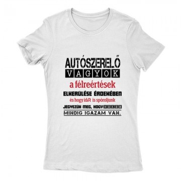 Igazam van autószerelő Női Póló