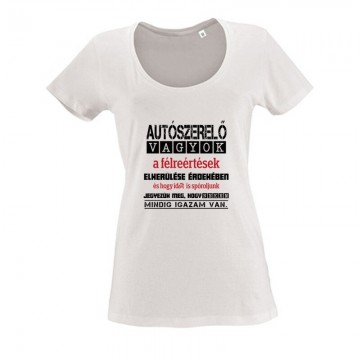 Igazam van autószerelő Női O Nyakú Póló