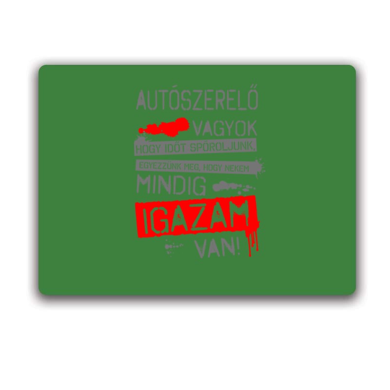 Autószerelő vagyok igazam van Egérpad