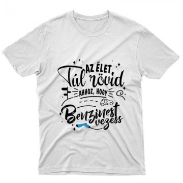 Az élet túl rövid - e car Unisex Póló