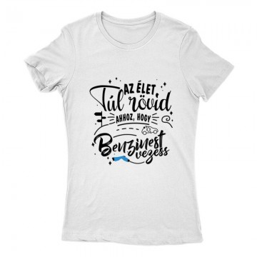 Az élet túl rövid - e car Női Póló